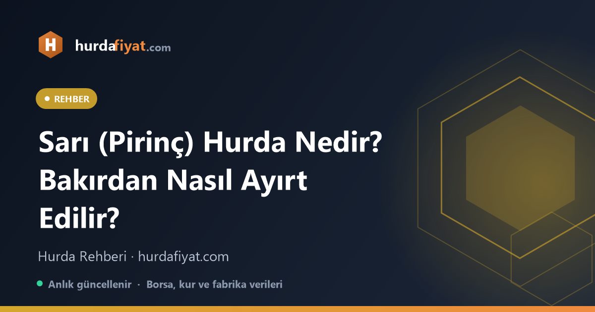 Sarı (Pirinç) Hurda Nedir? Bakırdan Nasıl Ayırt Edilir?